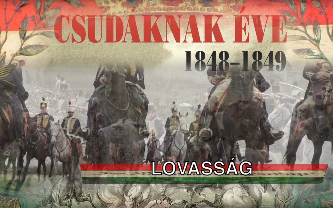 Csudáknak éve 1848-1849 – 5. rész: Lovasság